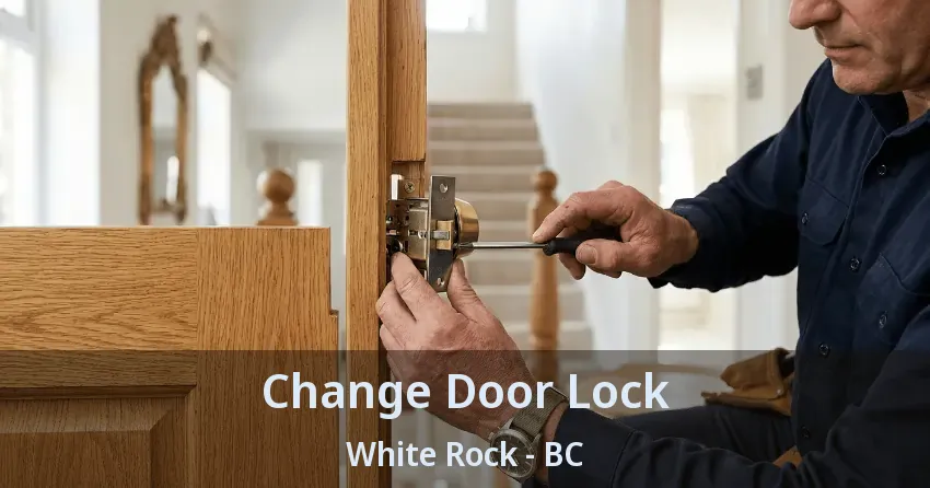 Change Door Lock White Rock - BC