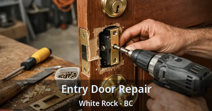 Entry Door Repair White Rock - BC