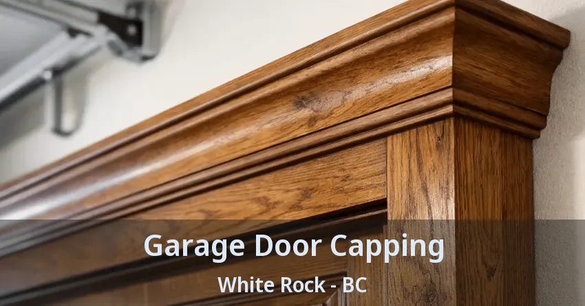 Garage Door Capping White Rock - BC