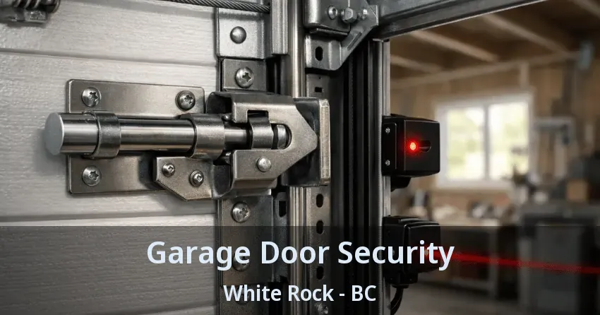 Garage Door Security White Rock - BC