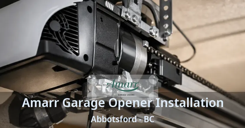 Amarr Garage Opener Installation Abbotsford - BC