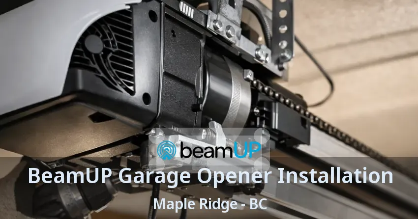 BeamUP Garage Opener Installation Maple Ridge - BC BeamUP Garage Opener Installation Maple Ridge - BC