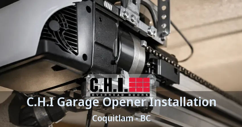 C.H.I Garage Opener Installation Coquitlam - BC