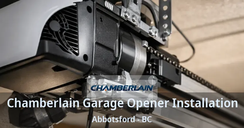 Chamberlain Garage Opener Installation Abbotsford - BC