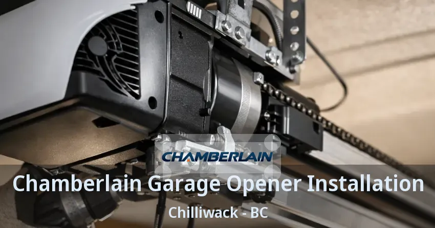Chamberlain Garage Opener Installation Chilliwack - BC