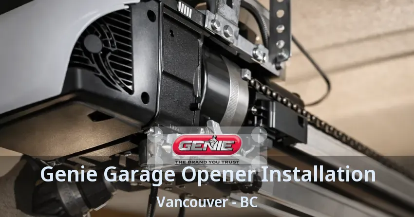 Genie Garage Opener Installation Vancouver - BC