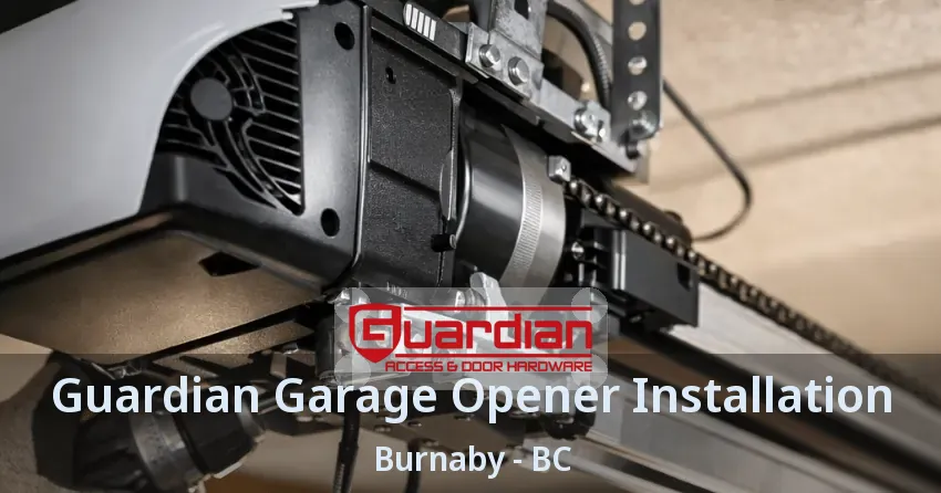 Guardian Garage Opener Installation Burnaby - BC