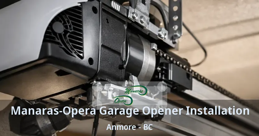 Manaras-Opera Garage Opener Installation Anmore - BC