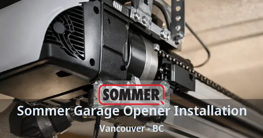 Sommer Garage Opener Installation Vancouver - BC