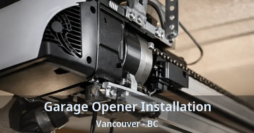 Garage Opener Installation Vancouver - BC Garage Opener Installation Vancouver - BC