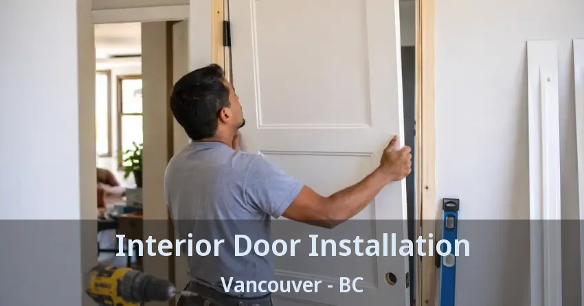 Interior Door Installation Vancouver - BC