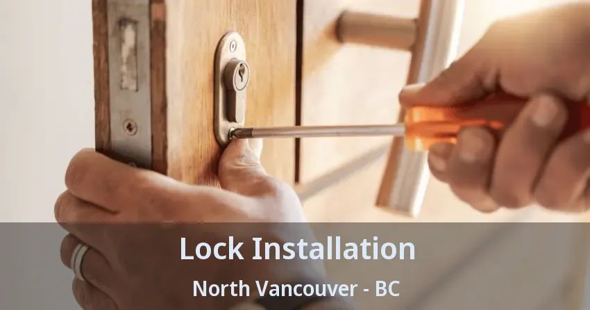 Lock Installation North Vancouver - BC