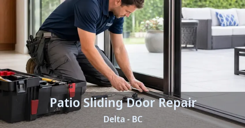 Patio Sliding Door Repair Delta - BC