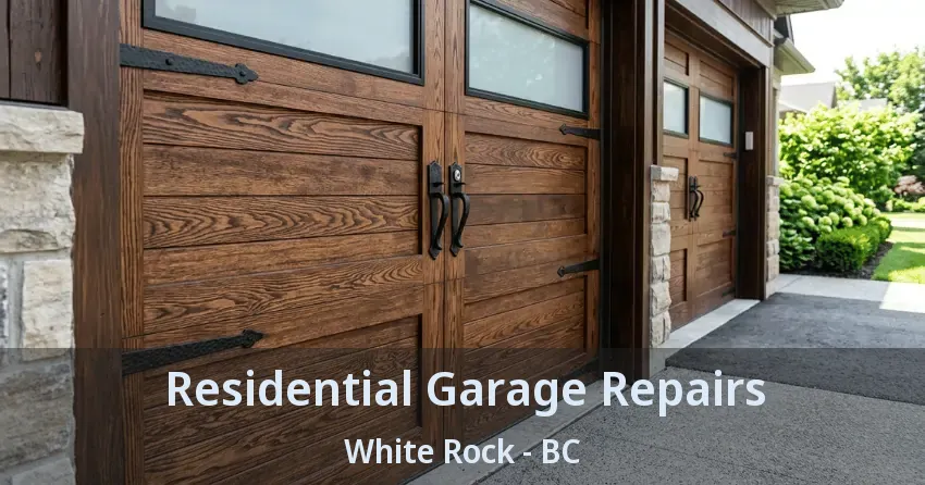 Residential Garage Repairs White Rock - BC