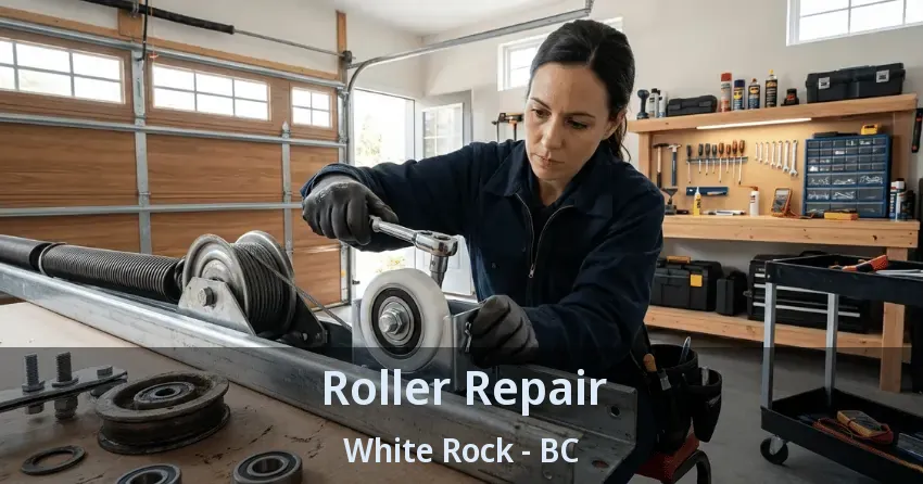 Roller Repair White Rock - BC