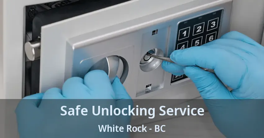 Safe Unlocking Service White Rock - BC