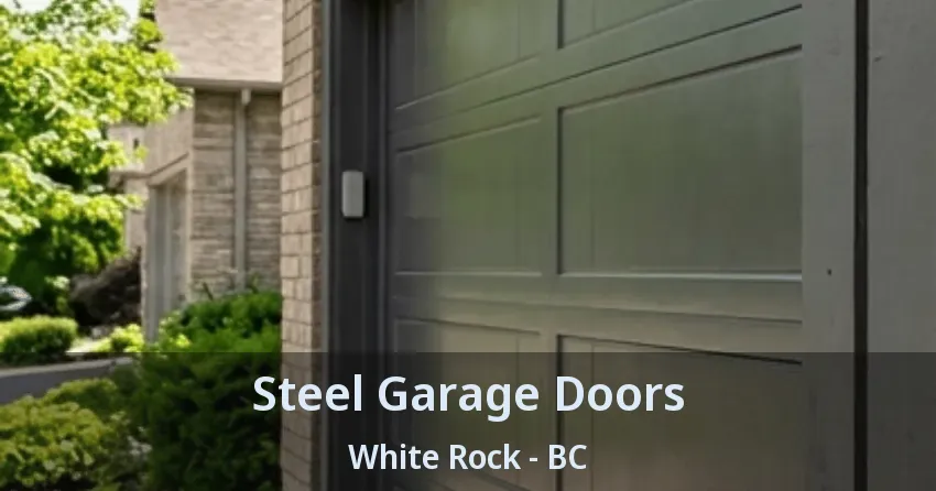Steel Garage Doors White Rock - BC